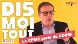 [DIS MOI TOUT] La CPME pose la situation du COVID et des entreprises