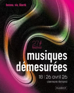 Festival Musiques Démesurées 27e édition
