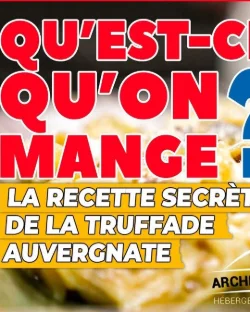 [ QU'EST-CE QU'ON MANGE ? ] LE SECRET DE LA TRUFFADE D'AUVERGNE