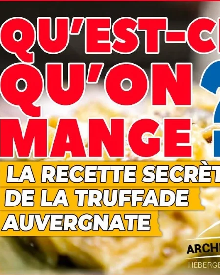 [ QU'EST-CE QU'ON MANGE ? ] LE SECRET DE LA TRUFFADE D'AUVERGNE