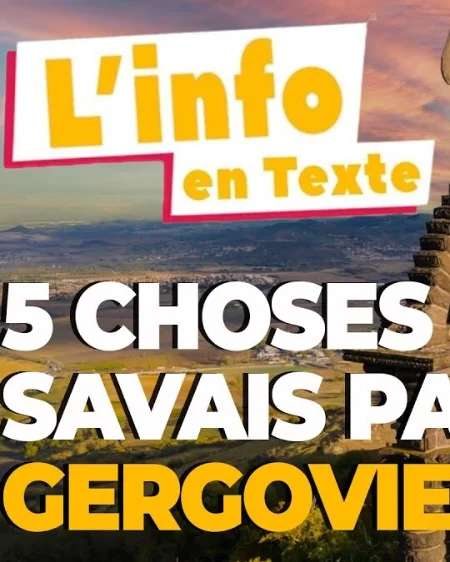 LES 5 CHOSES QUE TU NE SAIS PAS SUR GERGOVIE