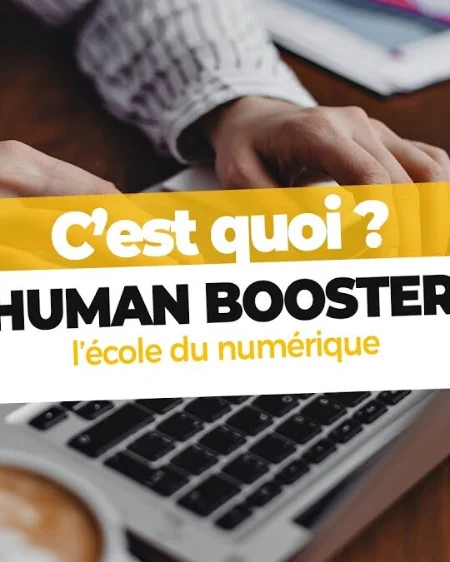 C'EST QUOI HUMAN BOOSTER, L'ÉCOLE DU NUMÉRIQUE ?