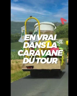EN VRAI DANS LA CARAVANE DU TOUR DE FRANCE
