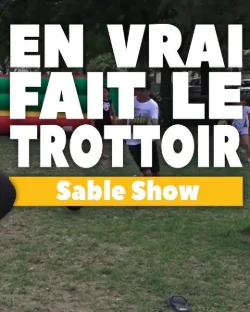 [ EN VRAI FAIT LE TROTTOIR ] Sable Show 2019