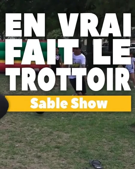 [ EN VRAI FAIT LE TROTTOIR ] Sable Show 2019
