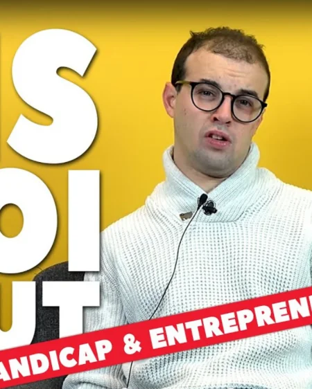 [ DIS MOI TOUT ] Handicapé et entrepreneur