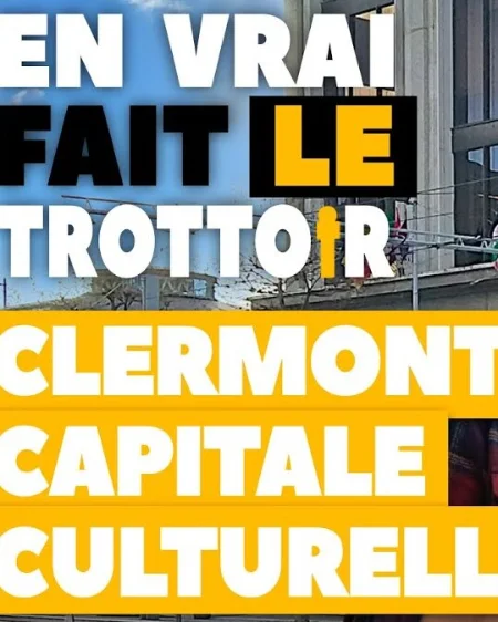 [ EN VRAI FAIT LE TROTTOIR ] CLERMONT CAPITALE CULTURELLE