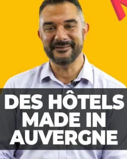 DES HÔTELS MADE IN AUVERGNE