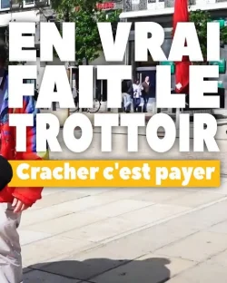 [ EN VRAI FAIT LE TROTTOIR ] Cracher c'est payer