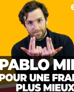 [ DIS MOI TOUT ] PABLO MIRA POUR UNE FRANCE PLUS MIEUX