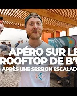 APÉRO SUR LE ROOFTOP DE B'UP ! (après une session d'escalade)