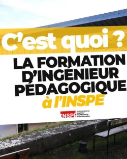 C'EST QUOI LA FORMATION D'INGÉNIEUR PÉDAGOGIQUE À L'INSPE ?